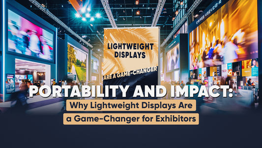 Portability and Impact: Why Lightweight Displays Are a Game-Changer for Exhibitors