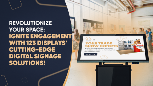 Revolutionize Your Space: Ignite Engagement with 123 Displays' Cutting-Edge Digital Signage Solutions!